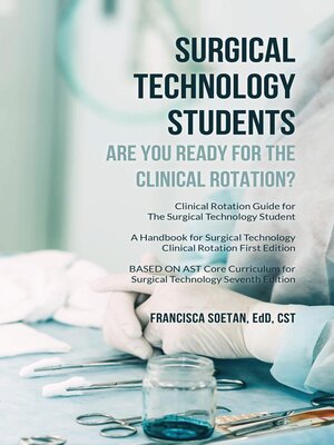cover image of Surgical Technology Students--Are You Ready for the Clinical Rotation? Clinical Rotation Guide for the Surgical Technology Student